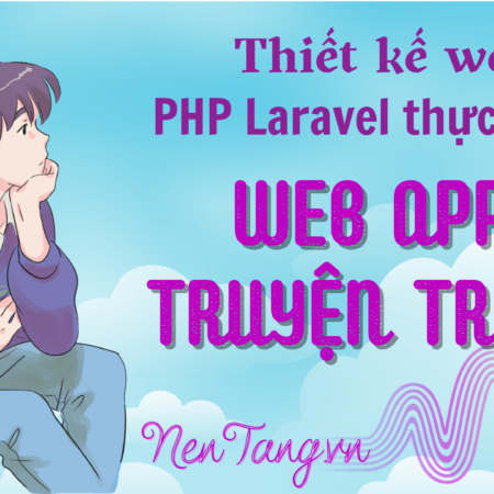 Thiết kế web PHP Laravel thực chiến – Web App Truyện tranh